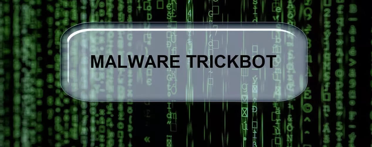 Trickbot vuelve a encabezar la lista de los malware más buscados