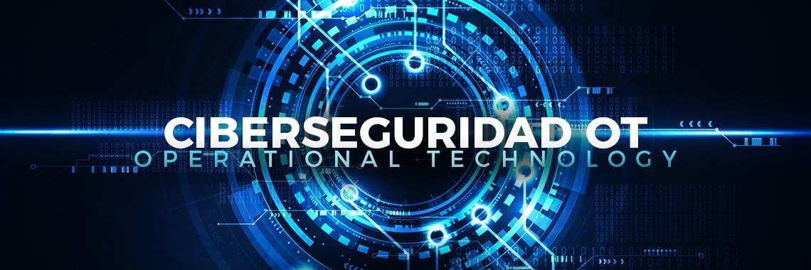 Ciberseguridad estructural, OT, clave para una protección integral de las instalaciones